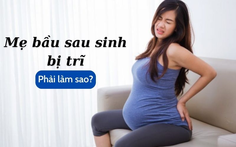 Mẹ bầu sau sinh bị trĩ phải làm sao?