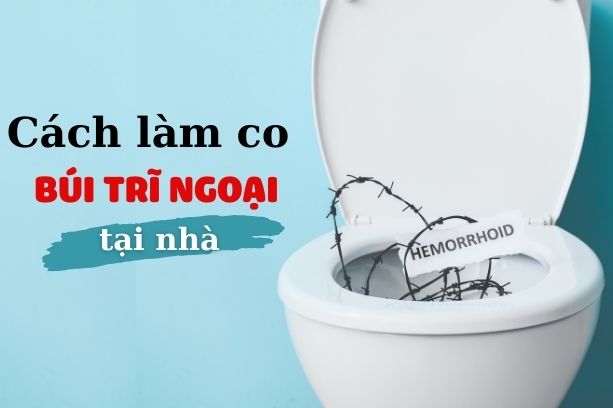 Cách làm co búi trĩ ngoại tại nhà